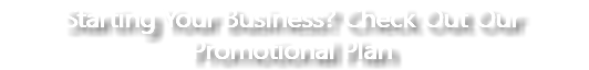 Starting Your Business? Check Out Our Promotional Plan